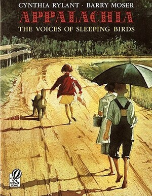 Appalachia: The Voices of Sleeping Birds by Cynthia Rylant, Barry Moser