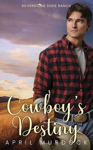 Cowboy's Destiny by April Murdock, April Murdock