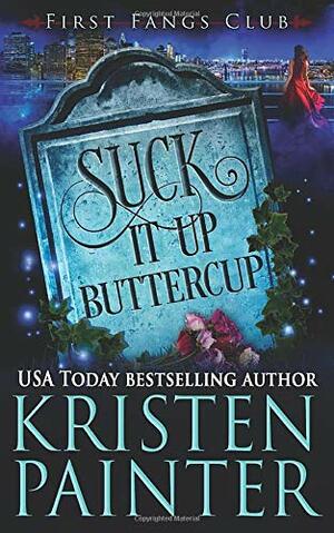Suck It Up, Buttercup by Kristen Painter