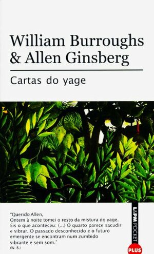 Cartas do Yage by Allen Ginsberg, William S. Burroughs