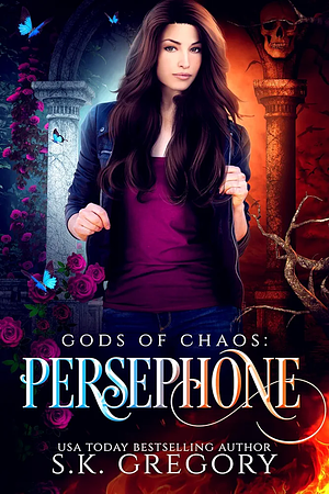Gods of Chaos Books 1-5: Persephone by S.K. Gregory