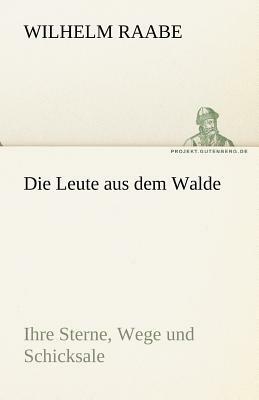 Die Leute Aus Dem Walde by Wilhelm Raabe