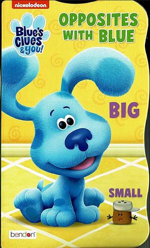 Blue's Clues & You: Opposites With Blue by Nickelodeon Publishing