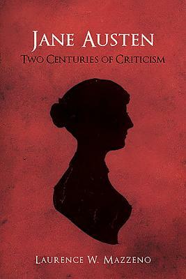 Jane Austen: Two Centuries of Criticism by Laurence W. Mazzeno