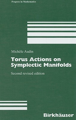 Torus Actions on Symplectic Manifolds by Michèle Audin