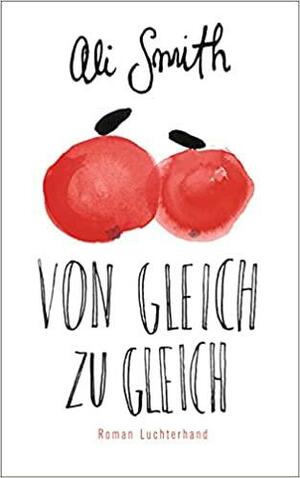 Von Gleich zu Gleich: Roman by Silvia Morawetz, Ali Smith