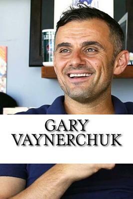 Gary Vaynerchuk: A Biography by Chad Williams