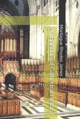 An Episode of Cathedral History by M.R. James