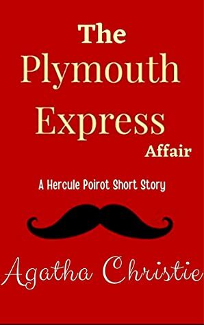 The Plymouth Express Affair: A Hercule Poirot Short Story by Agatha Christie