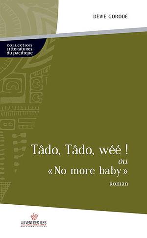 Tâdo tâdo wéé, ou « no more baby » : roman by Déwé Gorodé