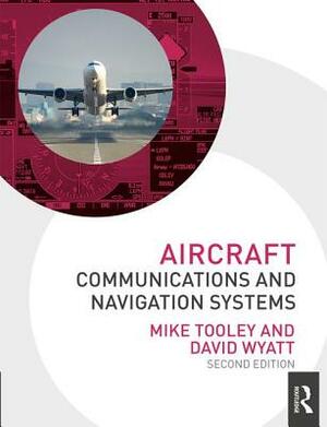Aircraft Communications and Navigation Systems by Mike Tooley, David Wyatt