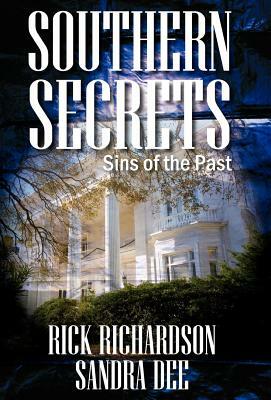 Southern Secrets: Sins of the Past by Sandra Dee, Rick Richardson