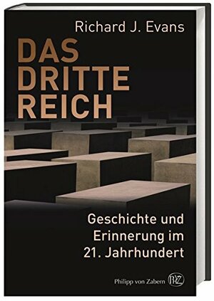 Das Dritte Reich. Geschichte und Erinnerung im 21. Jahrhundert by Richard J. Evans