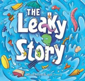 The Leaky Story: A fun-filled adventure into the power of the imagination and the magic of books! by Devon Sillett, Anil Tortop