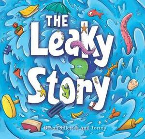 The Leaky Story: A fun-filled adventure into the power of the imagination and the magic of books! by Anil Tortop, Devon Sillett