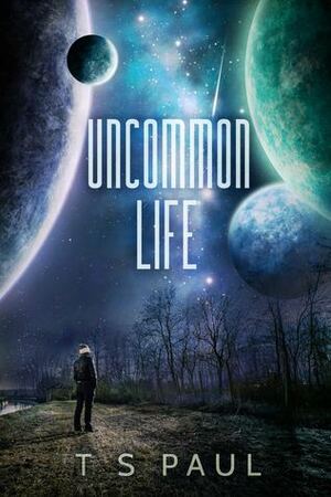 Uncommon Life by T.S. Paul