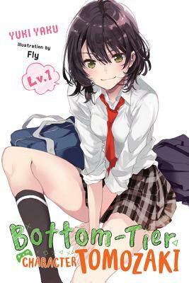 Bottom-Tier Character Tomozaki, Vol. 1 (light novel) by Yuki Yaku