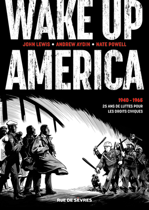 Wake Up America - Édition intégrale by Andrew Aydin, John Lewis, Nate Powell