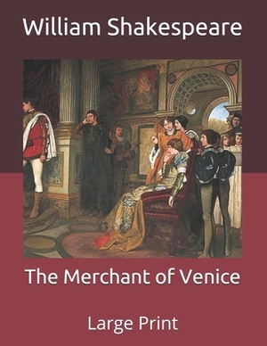 The Merchant of Venice: Large Print by William Shakespeare