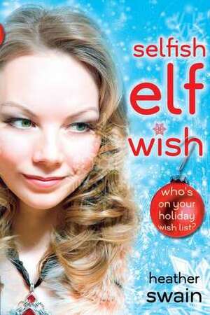 Selfish Elf Wish by Heather Swain