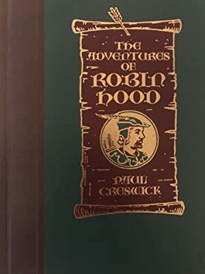 The Adventures of Robin Hood: An English Legend by Paul Creswick, N.C. Wyeth
