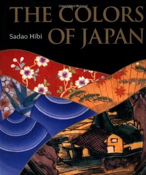 The Colors of Japan: Background, Characteristics and Creation by Sadao Hibi