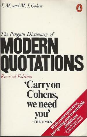 The Penguin Dictionary of Modern Quotations by J.M. Cohen, M.J. Cohen