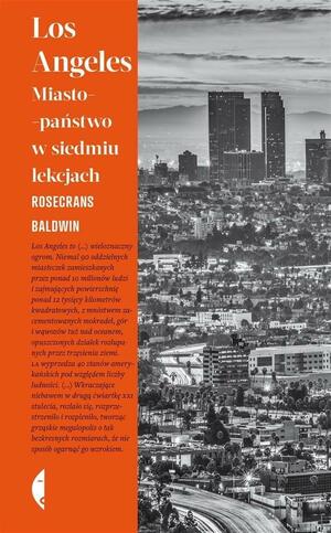 Los Angeles. Miasto-państwo w siedmiu lekcjach by Rosecrans Baldwin