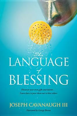 The Language of Blessing by George Barna, Joseph Cavanaugh III