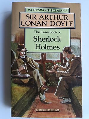 The Case-Book of Sherlock Holmes by Arthur Conan Doyle