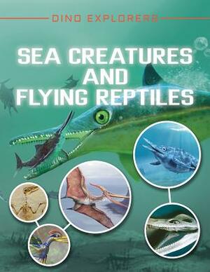 Sea Creatures and Flying Reptiles by Clare Hibbert