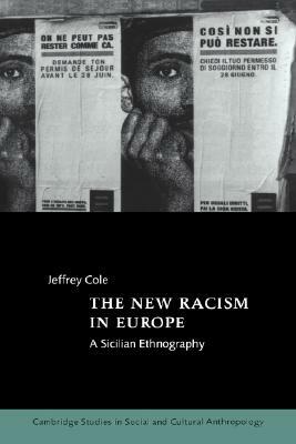 The New Racism in Europe: A Sicilian Ethnography by Jeffrey Cole