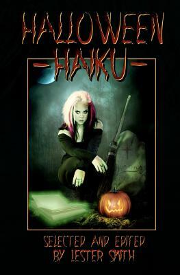 Halloween Haiku by Mike Kriesel, Deborah P. Kolodji, David C. Kopaska-Merkel