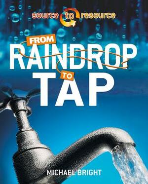 From Raindrop to Tap by Michael Bright