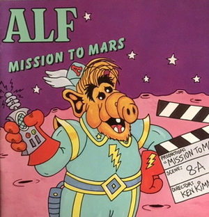 Alf: Mission To Mars by Robert Loren Fleming, Ken Kimmelman