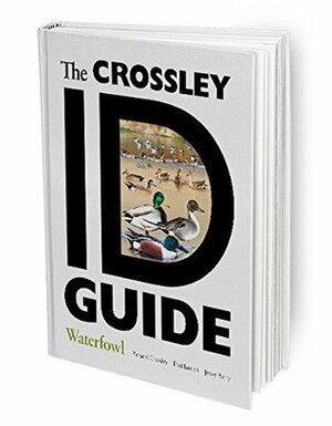 The Crossley ID Guide: Waterfowl by Jessie Barry, Richard Crossley, Paul Baicich