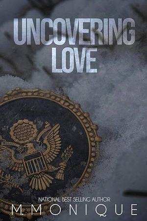 Uncovering Love by M. Monique