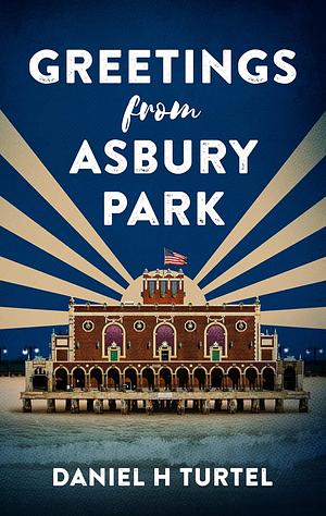 Greetings from Asbury Park by Daniel H. Turtel