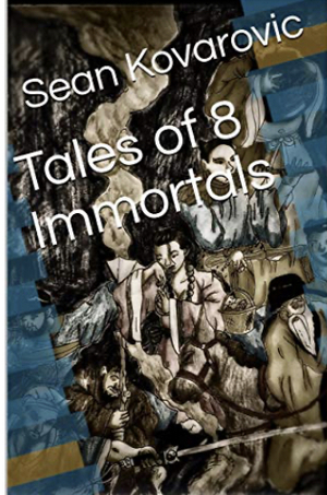 Tales of 8 Immortals by Sean Kovarovic