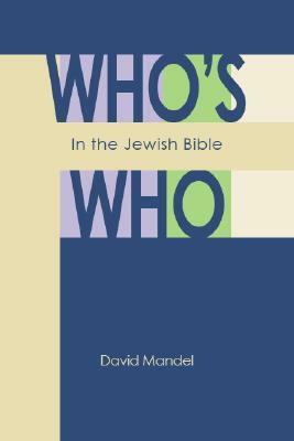 Who's Who in the Jewish Bible by David Mandel