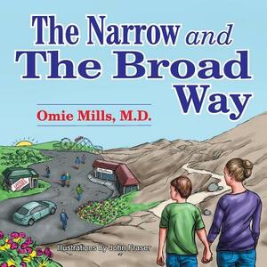 The Narrow and the Broad Way by Omie Mills