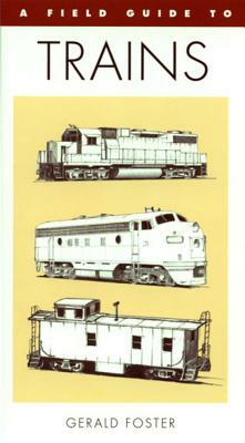 A Field Guide to Trains of North America by Gerald L. Foster