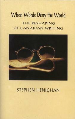 When Words Deny the World by Stephen Henighan