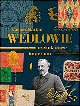 Wedlowie. Czekoladowe imperium by Łukasz Garbal