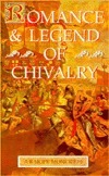 Romance and Legend of Chivalry (Myths and Legends Series) by A.R. Hope Moncrieff