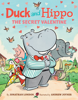 Duck and Hippo: The Secret Valentine by Jonathan London, Andrew Joyner