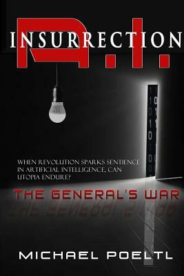 A.I. Insurrection: The General's War by Michael Poeltl