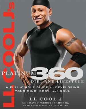 LL Cool j's Platinum 360 Diet and Lifestyle: A Full-Circle Guide to Developing Your Mind, Body, and Soul by Chris Palmer, Dave Honig, L. L. Cool J.