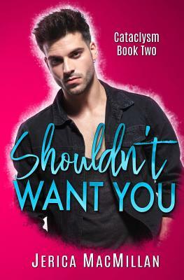 Shouldn't Want You by Jerica MacMillan