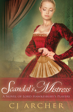 Scandal's Mistress by C.J. Archer